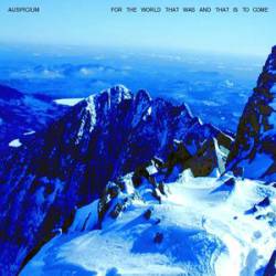 Auspicium : For the World That Was and That Is to Come Auspicium : For the World That Was and That Is to Come